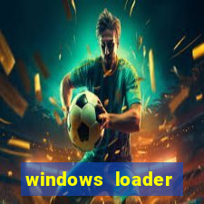 windows loader ativador windows 7